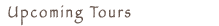 Upcoming Tours